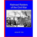Railroad Raiders of the Civil War - Paperback