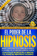 El Poder de la HIPNOSIS: Manual Teórico-Práctico de Formación en HIPNOSIS Y el Desarrollo de las Habilidades Hipnóticas Secretas - Paperback