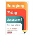 Reimagining Writing Assessment: From Scales to Stories - Paperback