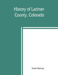 History of Larimer County, Colorado - Paperback