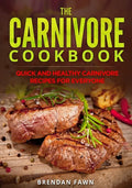 The Carnivore Cookbook: Quick and Healthy Carnivore Recipes for Everyone - Paperback