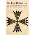 The Four Hills of Life: Northern Arapaho Knowledge and Life Movement - Paperback