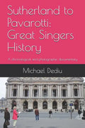 Sutherland to Pavarotti: Great Singers History: A chronological and photographic documentary - Paperback