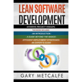 Lean Software Development: 3 Books in 1: Avoiding Project Mishaps: An Introduction+ a Guide Beyond the Basics+efficient Deployment Strategies: An - Paperback