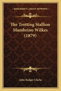 The Trotting Stallion Mambrino Wilkes (1879) - Paperback