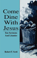 Come Dine with Jesus: Ten Sermons and Litanies - Paperback
