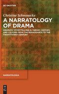 A Narratology of Drama: Dramatic Storytelling in Theory, History, and Culture from the Renaissance to the Twenty-First Century - Hardcover