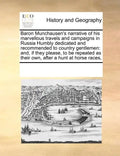 Baron Munchausen's Narrative of His Marvellous Travels and Campaigns in Russia Humbly Dedicated and Recommended to Country Gentlemen: And, If They Ple - Paperback