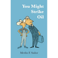 You Might Strike Oil - Paperback