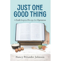 Just One Good Thing: A Faith Inspired Recipe for Optimism - Paperback