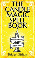 The Candle Magic Spell Book: A Beginner's Guide to Spells to Improve Your Life - Hardcover