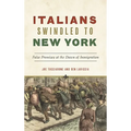 Italians Swindled to New York: False Promises at the Dawn of Immigration - Hardcover