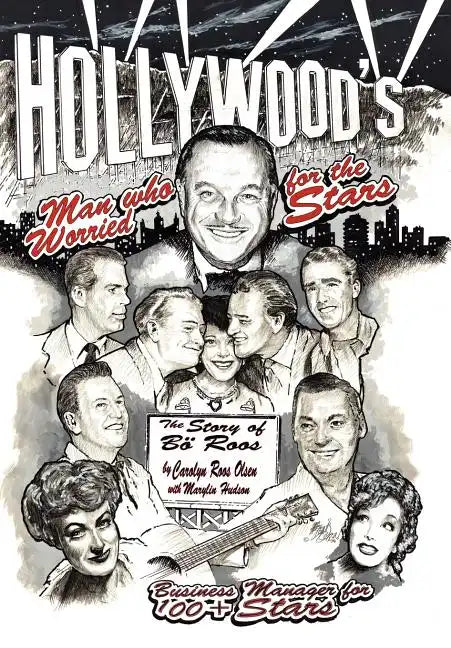 Hollywood's Man Who Worried for the Stars: The Story of B Roos - Hardcover