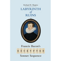 Labyrinth of Ruins: Francis Bacon's Encrypted Sonnet Sequence - Paperback