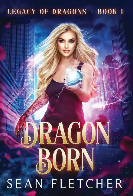 Dragon Born (Legacy of Dragons Book One) - Hardcover