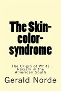 The Skin-color-syndrome: The Origin of White Racism in the American South - Paperback