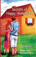 Secrets of Happy Home Life: White Tree Publishing Edition - Paperback