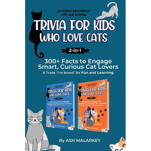 Trivia For Kids Who Love Cats, 2-in-1: 300+ Facts to Engage Smart, Curious Cat Lovers & Trade I'm Bored for Fun and Learning An Animal Educational Gif - Paperback