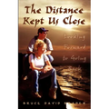The Distance Kept Us Close: Looking Forward to Going Back - Paperback