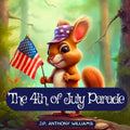 The 4th of July Parade: A Celebration of Unity, Teamwork, and Freedom - Paperback
