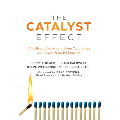 The Catalyst Effect: 12 Skills and Behaviors to Boost Your Impact and Elevate Team Performance - Hardcover