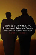How to Talk with Sick, Dying, and Grieving People: When There are No Magic Words to Say - Paperback