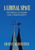 A Liminal Space: Between Judaism and Christianity - Hardcover