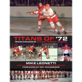 Titans of '72: Team Canada's Summit Series Heroes - Paperback