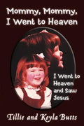 Mommy, Mommy, I Went to Heaven: I Went to Heaven and Saw Jesus - Paperback