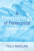 A Phenomenology of Pentecostal Leadership - Paperback