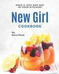 New Girl Cookbook: Have a Jess Hay-Day in Your Kitchen! - Paperback