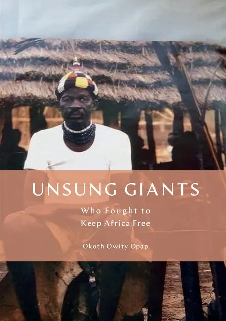 Unsung Giants: Who Fought to Keep Africa Free - Paperback