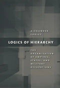 Logics of Hierarchy: The Organization of Empires, States, and Military Occupations - Paperback