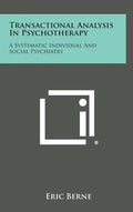Transactional Analysis in Psychotherapy: A Systematic Individual and Social Psychiatry - Hardcover