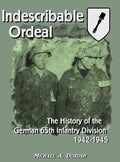 Indescribable Ordeal: The History of the German 65th Infantry Division 1942-1945 - Hardcover