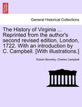 The History of Virginia ... Reprinted from the Author's Second Revised Edition, London, 1722. with an Introduction by C. Campbell. [With Illustrations - Paperback