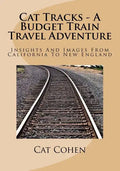 Cat Tracks - A Budget Train Travel Adventure: Insights And Images From California To New England - Paperback