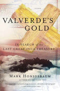 Valverde's Gold: In Search of the Last Great Inca Treasure - Paperback