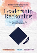 Leadership Reckoning: Can Higher Education Develop the Leaders We Need? - Hardcover