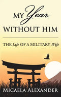 My Year Without Him: The Life of a Military Wife - Hardcover