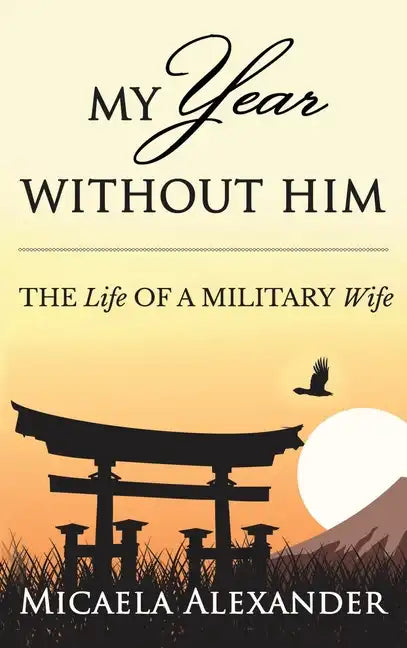 My Year Without Him: The Life of a Military Wife - Hardcover