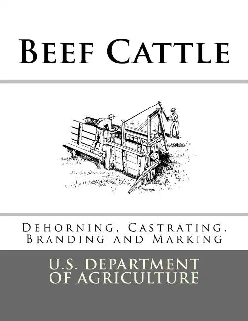 Beef Cattle: Dehorning, Castrating, Branding and Marking - Paperback