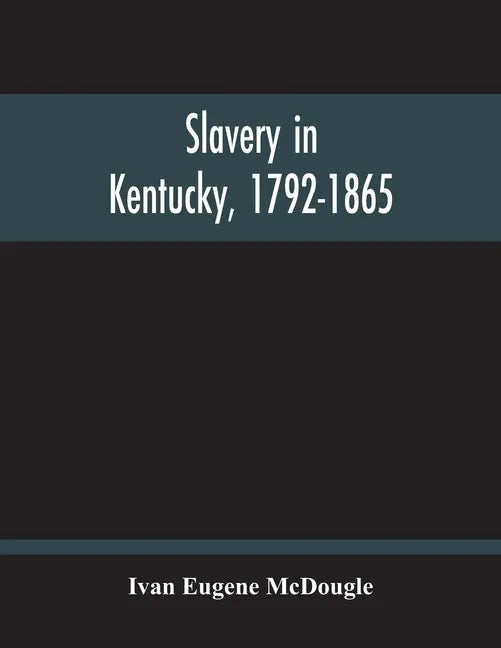 Slavery In Kentucky, 1792-1865 - Paperback