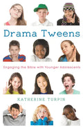 Drama Tweens: Engaging the Bible with Younger Adolescents - Paperback