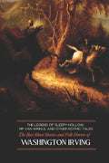 The Legend of Sleepy Hollow, Rip Van Winkle, and Other Gothic Tales: The Best Ghost Stories and Folk Horror of Washington Irving - Paperback