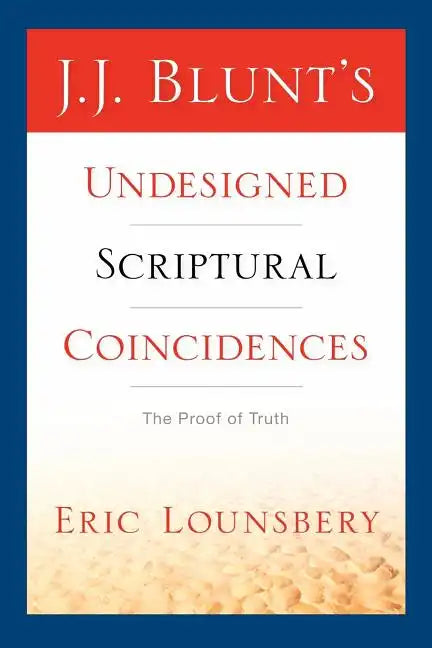 J. J. Blunt's Undesigned Scriptural Coincidences - Paperback