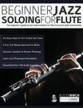 Beginner Jazz Soloing for Flute: The beginner's guide to jazz improvisation for flute & concert pitch instruments - Paperback