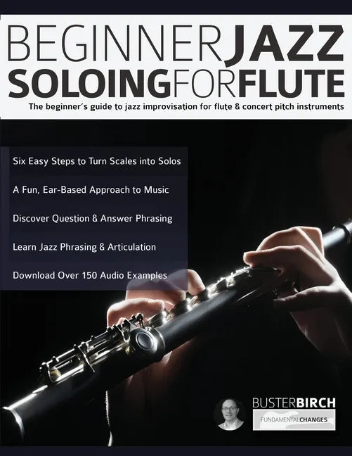 Beginner Jazz Soloing for Flute: The beginner's guide to jazz improvisation for flute & concert pitch instruments - Paperback