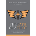 The Path Of A Pilot: Daily Devotionals for Christian Pilots - Paperback