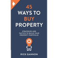 45 Ways to Buy Property: Strategies and tactics to build your property portfolio - Paperback